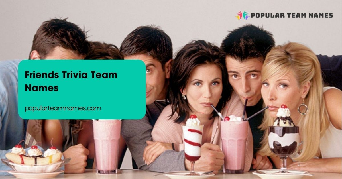 Friends Trivia Team Names