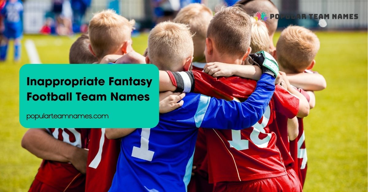 Inappropriate Fantasy Football Team Names